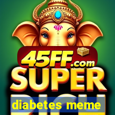 diabetes meme